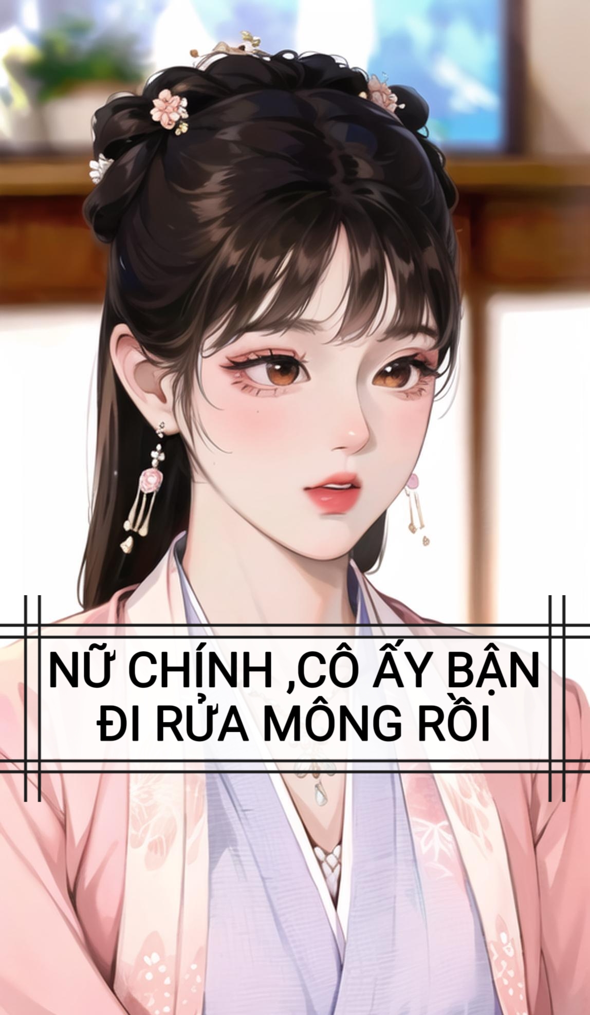 NỮ CHÍNH , CÔ ẤY BẬN ĐI RỬA MÔNG RỒI